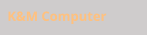 K&M Computer