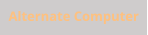Alternate Computer